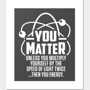 Funny You Matter Then You Energy Posters and Art